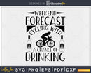 Weekend Forecast Cycling with a Chance of Drinking svg cut