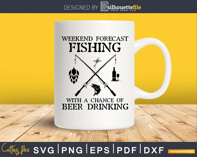 Weekend Forecast fishing With A Chance Of Beer Drinking Svg