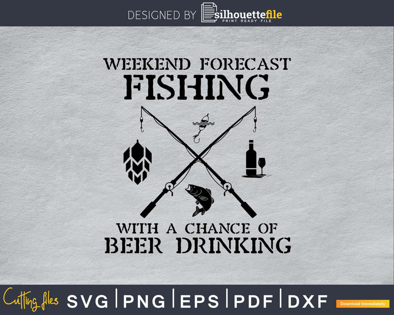 Weekend Forecast fishing With A Chance Of Beer Drinking Svg