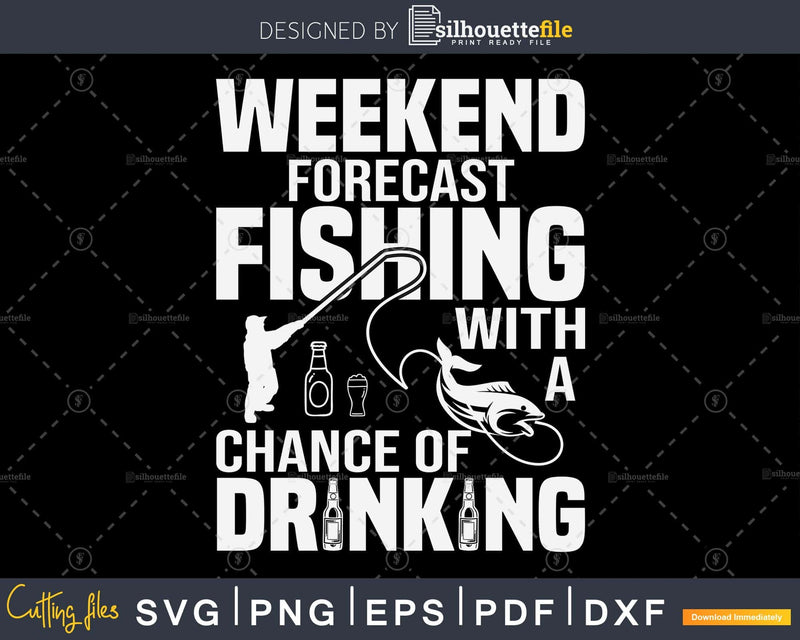 Weekend forecast fishing with a chance of drinking svg