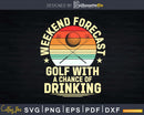 Weekend Forecast Golf Funny Golfer Svg Dxf Cricut Cut Files