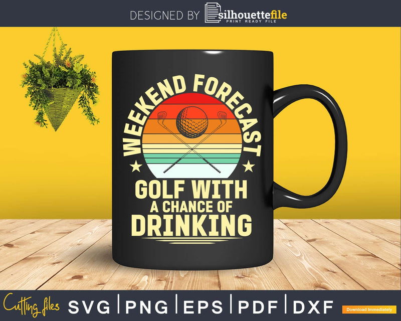 Weekend Forecast Golf Funny Golfer Svg Dxf Cricut Cut Files