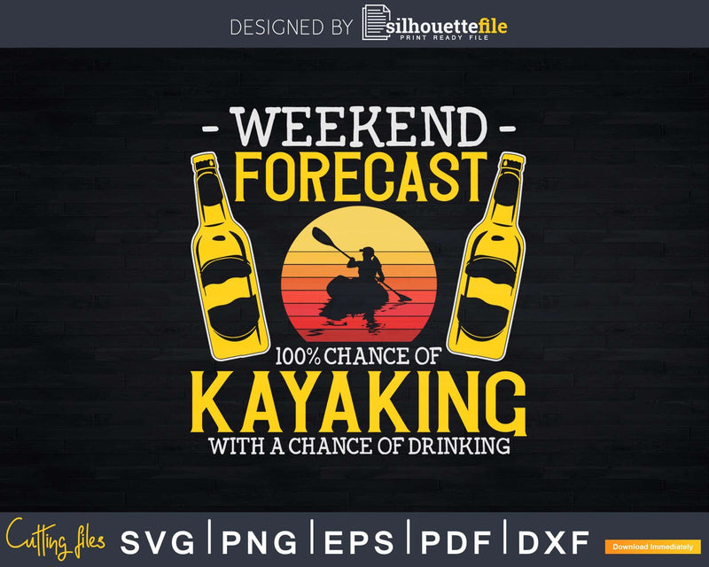 Weekend Forecast Kayaking Beer Drinking Svg Dxf Cut Files