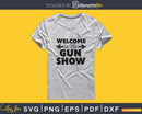 Welcome to the gun show Gym Workout Fitness craft svg png