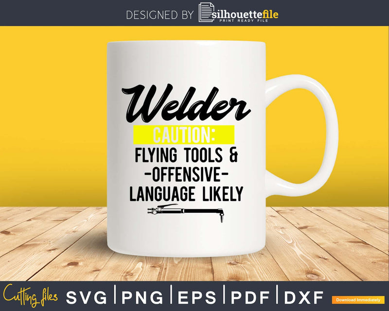 Welder Caution Flying Tools & Offensive Language Likely Svg