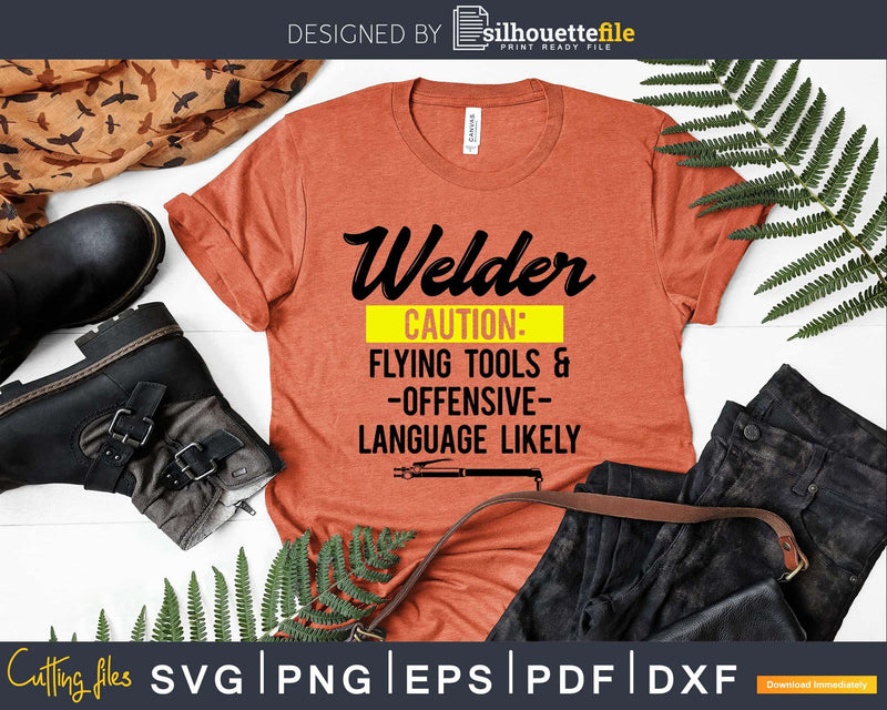 Welder Caution Flying Tools & Offensive Language Likely Svg