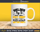 Welder Sarcastic Graphic Funny Welding svg craft cut