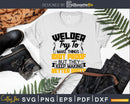 Welder Sarcastic Graphic Funny Welding svg craft cut