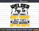 Welder Sarcastic Graphic Funny Welding svg craft cut
