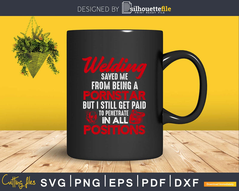 Funny Welder Welding Saved Me From Being a Pornstar Gift Vintage Men's Funny Welder Welding Saved Me From Being a Pornstar Gift Vintage Men's