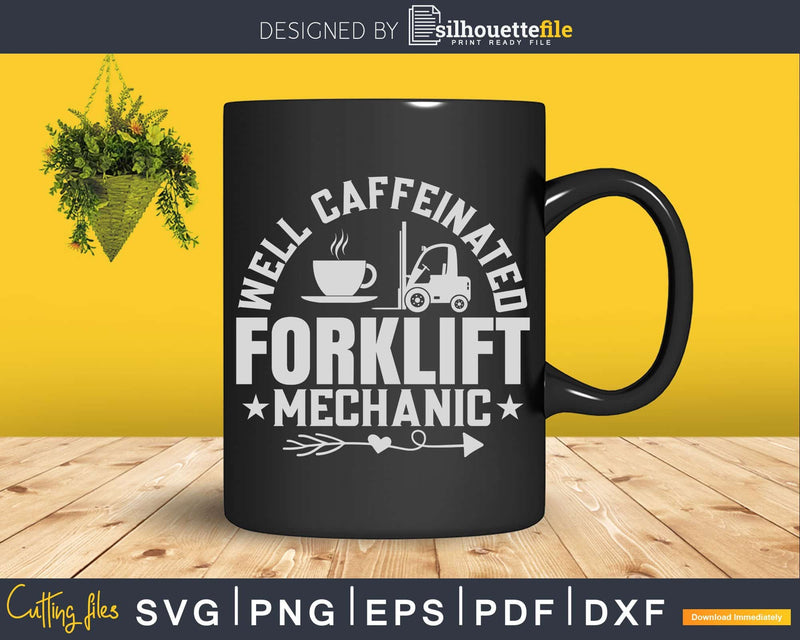 Well Caffeinated Funny Forklift Mechanic Svg Png Cricut Cut