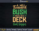 Well Trimmed Bush Makes Your Deck Look Bigger Svg Dxf Cut