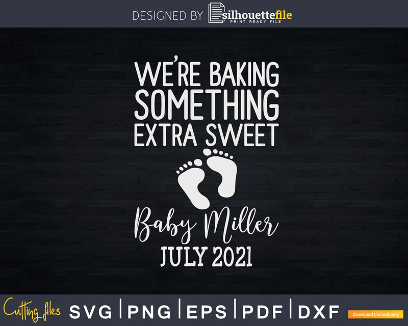 We’re Baking Something Extra Sweet Personalized Svg Png