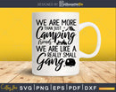 We’re More Than Camping Friends Like A Small Gang T-Shirt