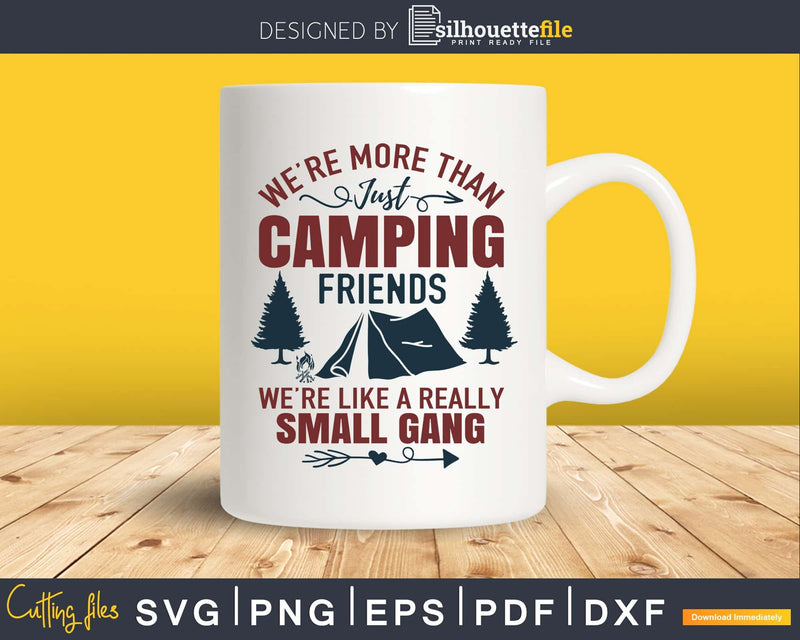 We’re more than Camping Friends Like Small Gang cricut