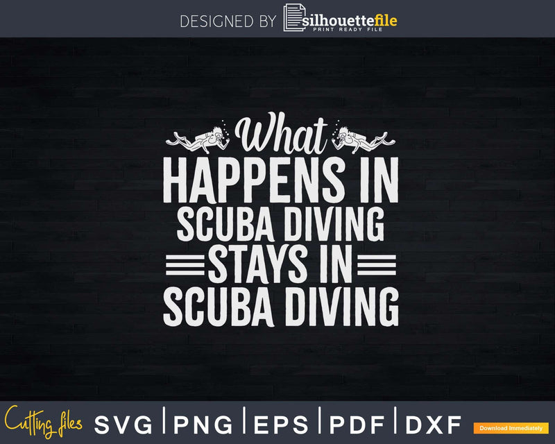 What Happens in Scuba Diving Stays Png Svg T-shirt Design