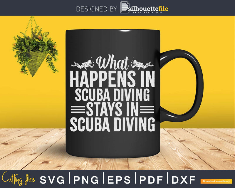 What Happens in Scuba Diving Stays Png Svg T-shirt Design