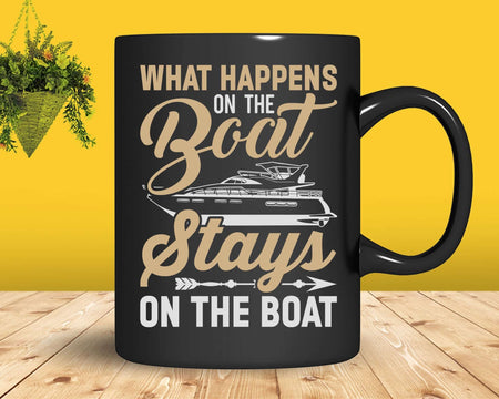 What Happens On The Boat Stays Funny Boating Svg Png Cricut