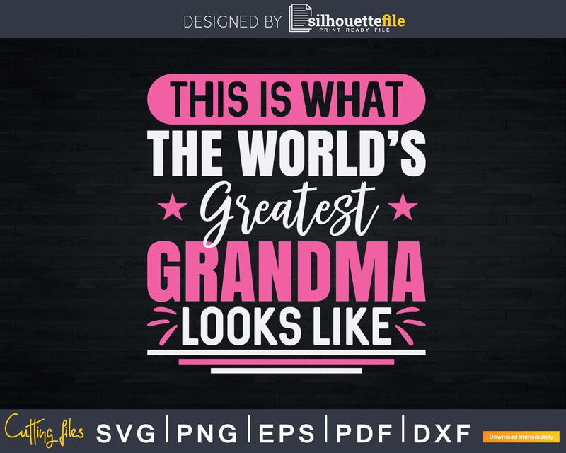 What World’s Greatest Grandma Looks Like Mothers Day Svg