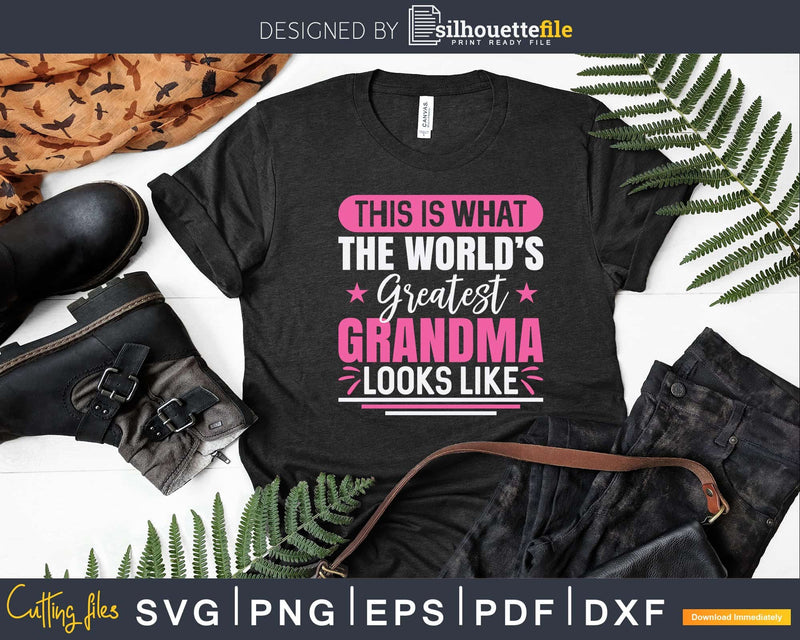 What World’s Greatest Grandma Looks Like Mothers Day Svg