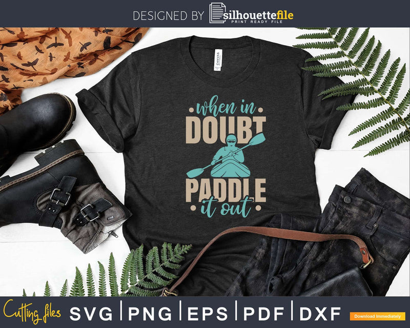 When In Doubt Paddle It Out Funny Svg Dxf Cut Files