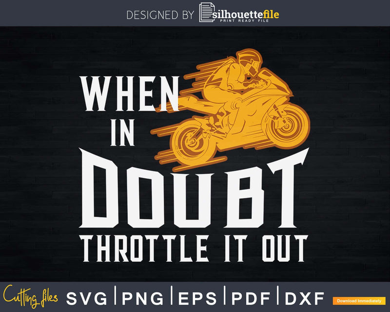 When In Doubt Throttle It Out Shirt Svg Design Cut File