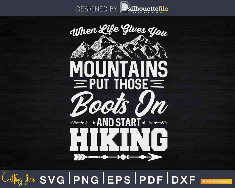 When Life Gives You Mountains Start Hiking Svg Dxf Cut Files