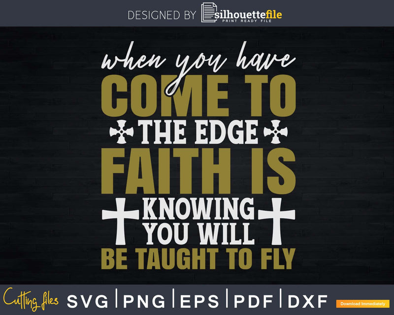 When you have come to the edge faith Svg Design digital Cut