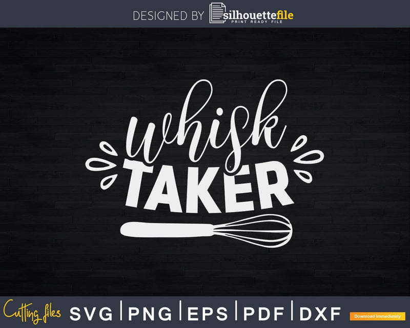 Whisk Taker Funny Baking Pun Svg Design Cricut Cut Files