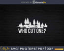 Who Cut One Lumberjack Svg Crafting Design