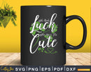 Who Needs Luck When You’re This Cute Svg T-shirt Design