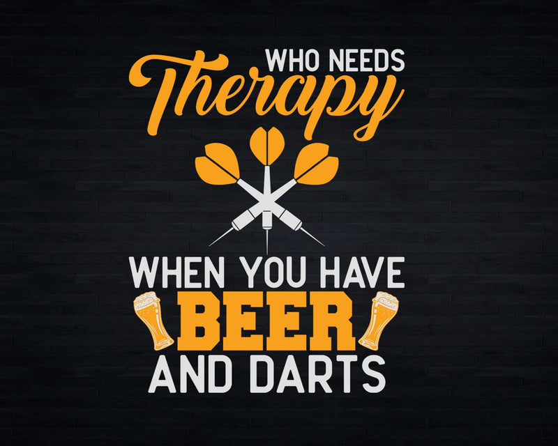 Who Needs Therapy When You Have Beer & Darts Svg Png