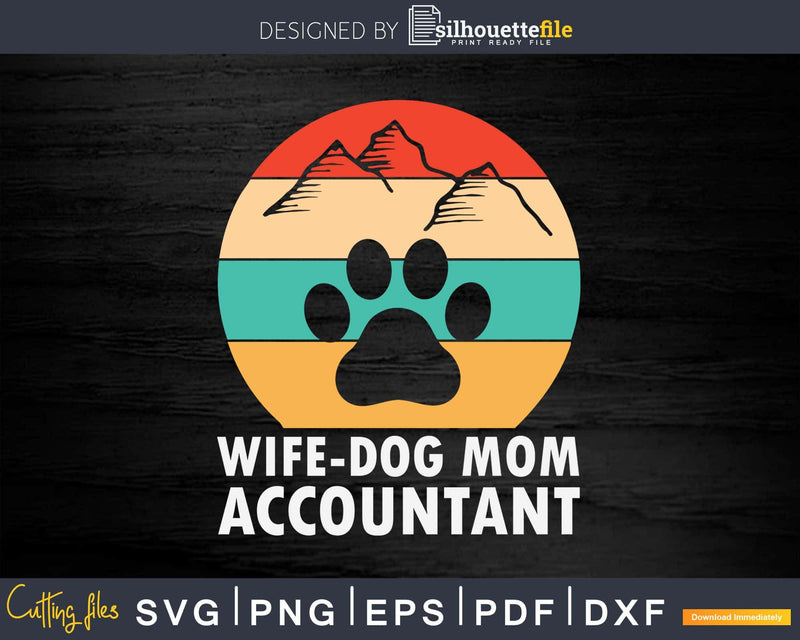 Wife Dog Mom Accountant Funny Accounting Svg Png Cricut