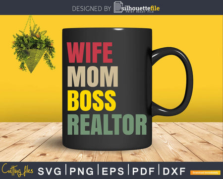 Wife Mom Boss Realtor Svg Dxf Cut Files