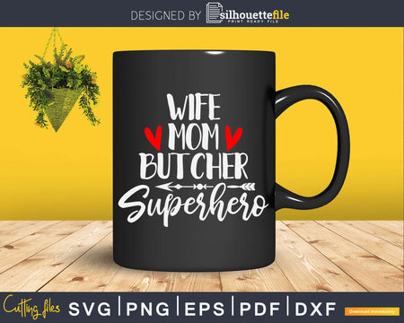 Wife Mom Butcher Superhero Svg Dxf Png Cut Files