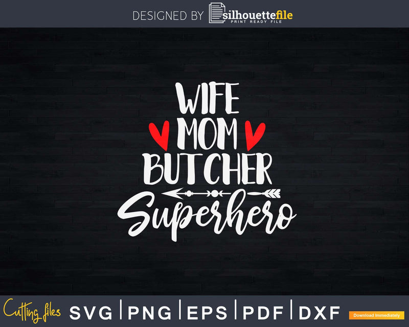 Wife Mom Butcher Superhero Svg Dxf Png Cut Files