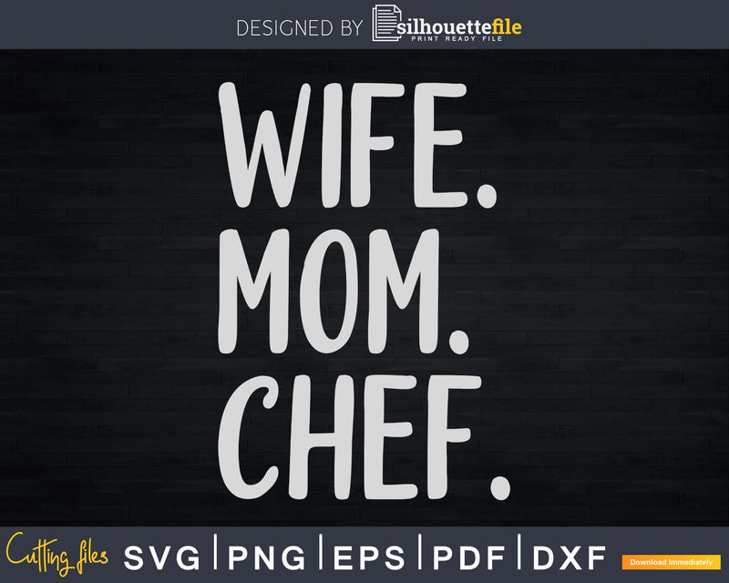 Wife Mom Chef The Hardworking Empowering Svg Design Cricut