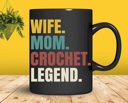 Wife Mom Crochet Legend Svg Png Cut Files