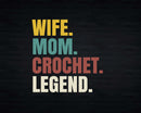 Wife Mom Crochet Legend Svg Png Cut Files