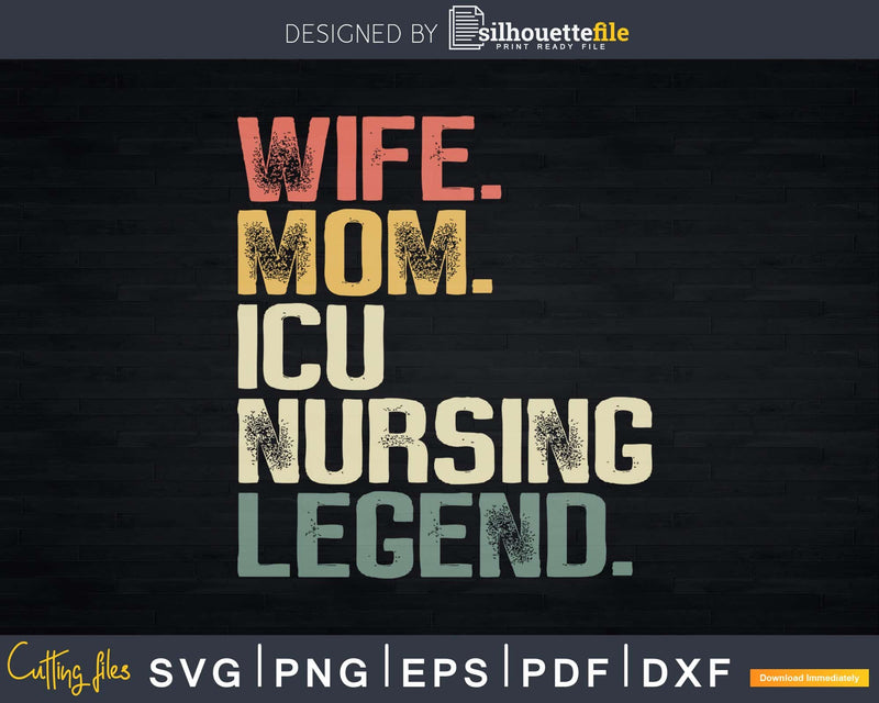 Wife Mom ICU Nursing Legend Svg Mothers Day T-shirt Design