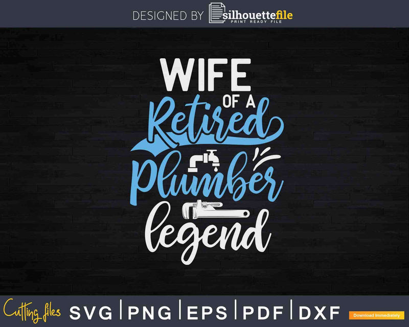 Wife Of A Retired Plumber Legend Funny Svg Png Cut File