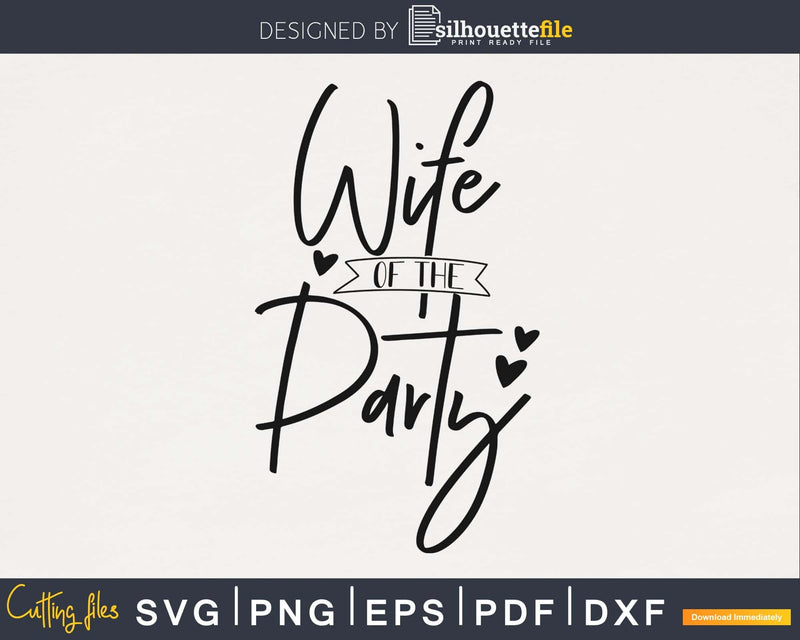 Wife Of The Party wedding svg png cutting files