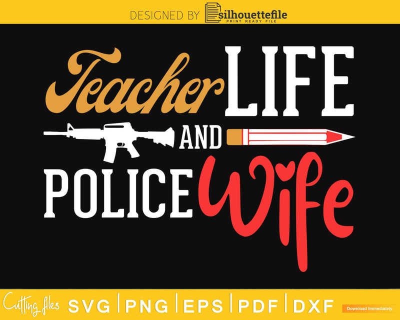 Wife Teacher Life Police craft svg cut file