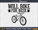 Will Bike For Beer - Cycling Road Funny Cyclist svg