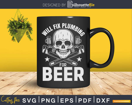 Will Fix Plumbing For Beer Svg Png Eps Editable Files