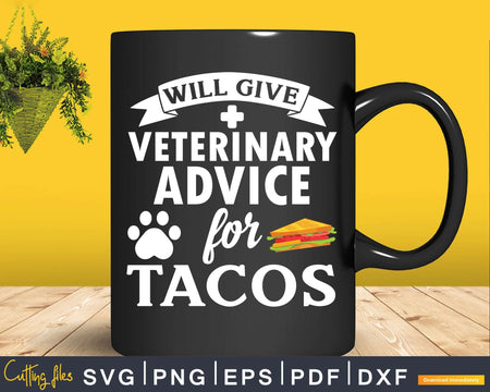 Will Give Veterinary Advice for Tacos Svg T-Shirt Design