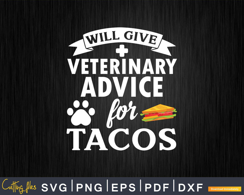 Will Give Veterinary Advice for Tacos Svg T-Shirt Design