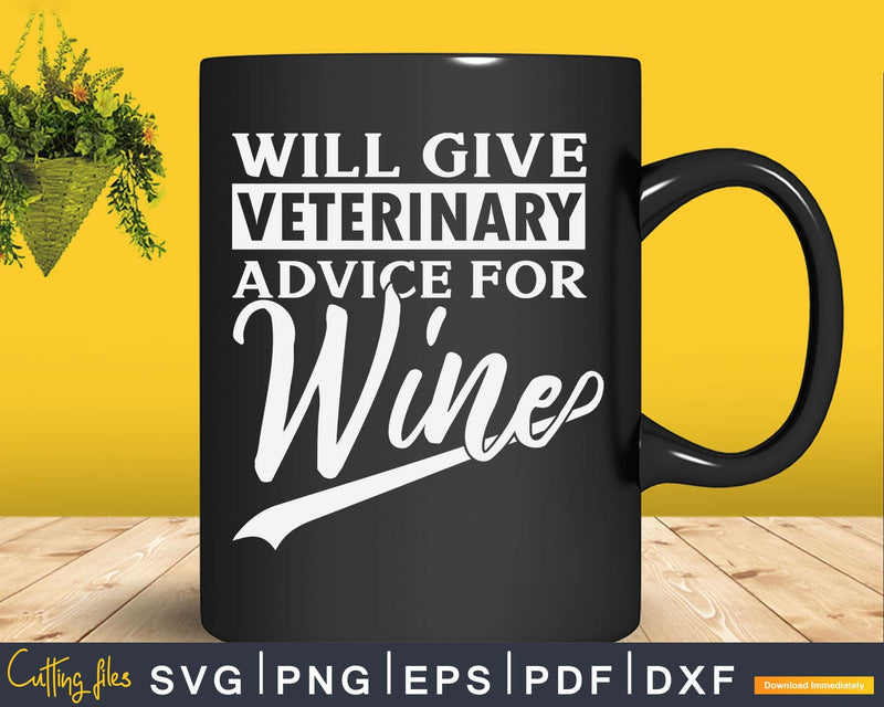 Will Give Veterinary Advice for Wine Svg Png Graphic