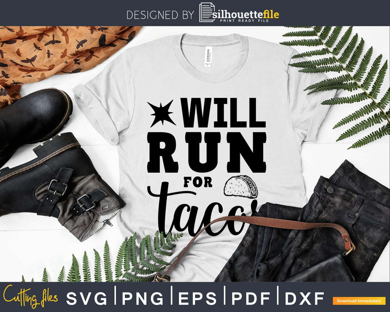Will run for tacos svg design printable cut file