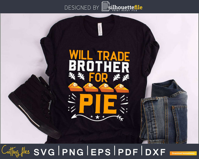 Will trade brother for pie svg design cricut silhouette